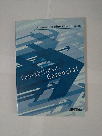 Contabilidade Gerencial - Antonio Benedito Silva Oliveira