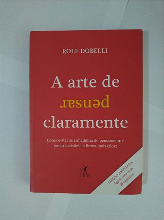 A Arte de Pensar Claramente - Rolf Dobelli - Seboterapia - Livros