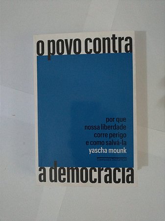 O Povo Contra a Democracia - Yascha Mounk