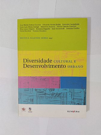 Diversidade Cultural e Desenvolvimento Urbano - Monica Allende Serra (Org.)