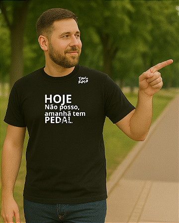 Camiseta Casual - Hoje Não Posso Amanhã Tem Pedal