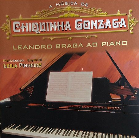 CD - A MÚSICA DE CHIQUINHA GONZAGA - LEANDRO BRAGA AO PIANO