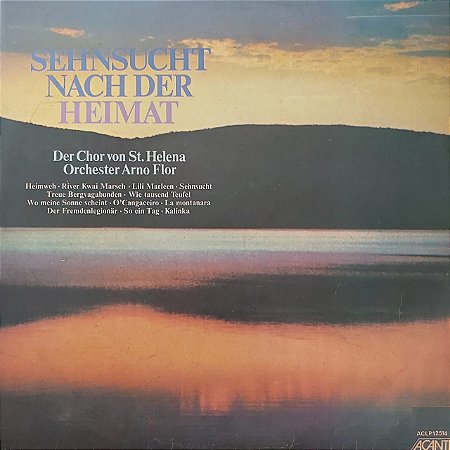LP - Der Chor Von St. Helena - Orchester Arno Flor – Sehnsucht Nach Der Heimat (Importado Alemanha)