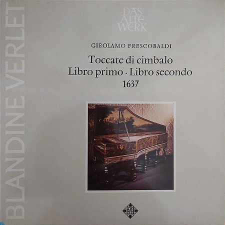 LP - Girolamo Frescobaldi, Blandine Verlet ‎– Toccate Di Cimbalo (Importado Alemanha)