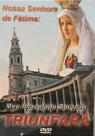 DVD - Nossa Senhora de Fátima - Meu Imaculado Coração Triunfará (Novo - Lacrado)