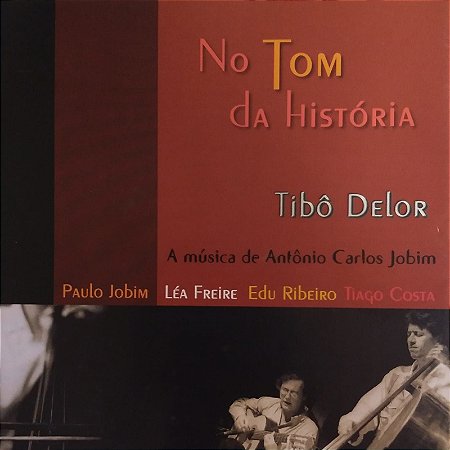 CD - Tibô Delor - No Tom da História - A Música de Antônio Carlos Jobim