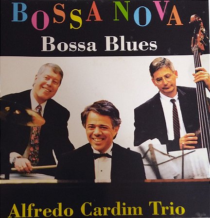 CD  - Bossa Nova Bossa Blues - Alfredo Cardim Trio