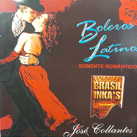 CD - José Collantes - Boleros Latinos - Somente Românticos