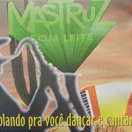 CD - Mastruz com Leite - Solando Pra Você Dançar e Cantar