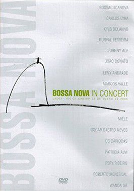 DVD - BOSSA NOVA IN CONCERT (LAGOA - RJ - 12/06/2005) - PREÇO PROMOCIONAL