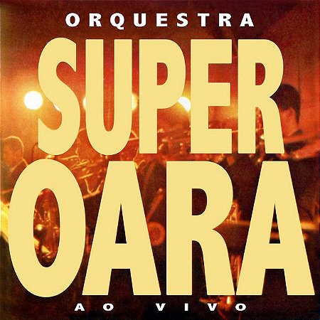 CD - Orquestra Super Oara - Ao Vivo