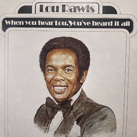 LP - Lou Rawls – When You Hear Lou, You've Heard It All (Importado US)