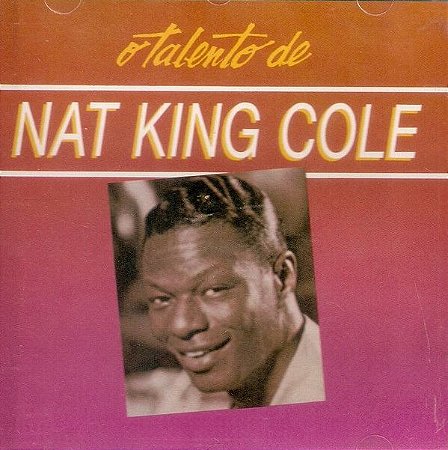 CD - Nat King Cole – O Talento De Nat King Cole