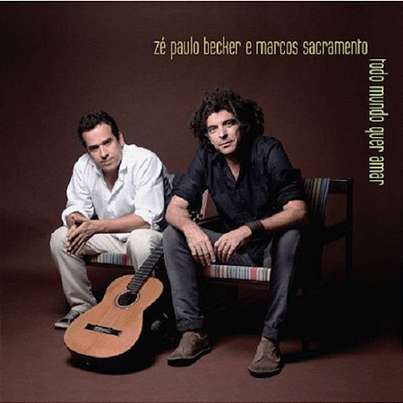 CD - Zé Paulo Becker, Marcos Sacramento – Todo Mundo Quer Amar (Sem Contracapa)