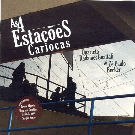 CD - Quarteto Radamés Gnattali & Zé Paulo Becker – As 4 Estações Cariocas (Sem Contracapa)