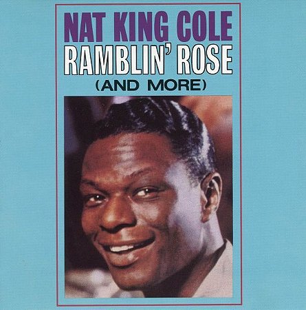 CD - Nat King Cole – Ramblin' Rose (And More) - IMP USA (Capa Lateral Impressa em Preto e Branco  )