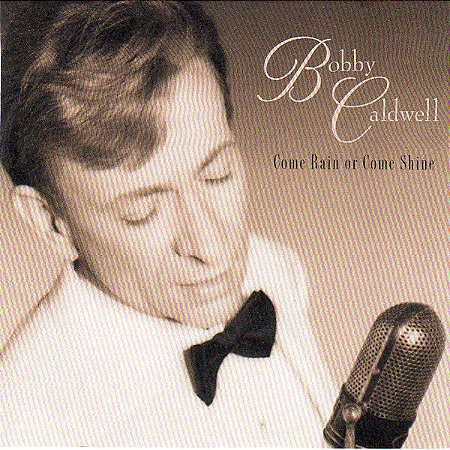 CD - Bobby Caldwell ‎– Come Rain Or Come Shine - IMP (US)