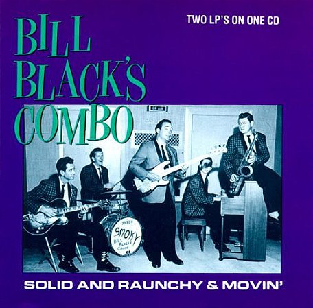 CD - Bill Black's Combo – Solid And Raunchy & Movin' - IMP (FR)