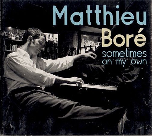 CD - Matthieu Boré – Sometimes On My Own - IMP (FR)
