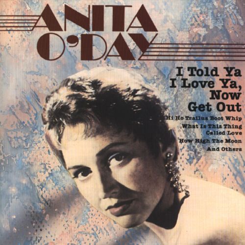 CD - Anita O'Day ‎– I Told Ya I Love Ya, Now Get Out – IMP (NL)