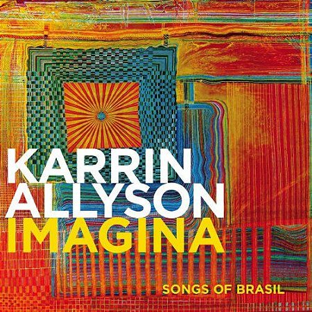 CD - Karrin Allyson – Imagina: Songs Of Brasil