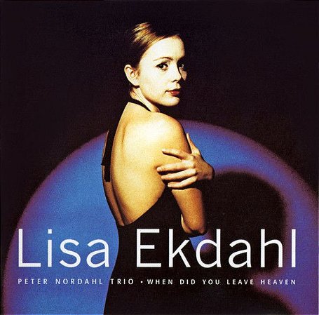 CD - Lisa Ekdahl, Peter Nordahl Trio – When Did You Leave Heaven– IMP (US)