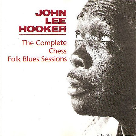CD - John Lee Hooker – The Complete Chess Folk Blues Sessions