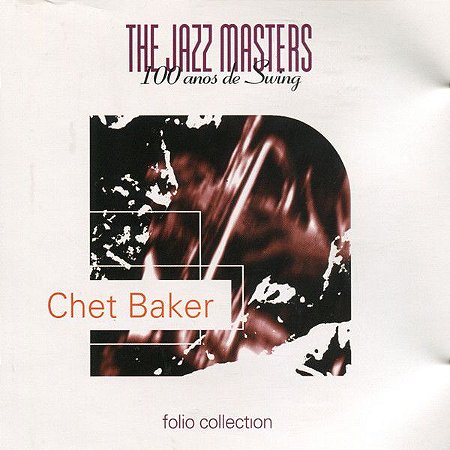 CD - Chet Baker – The Jazz Masters - 100 Anos de Swing (IMP)