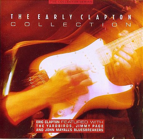 CD - Eric Clapton Featured With The Yardbirds, Jimmy Page And John Mayall's Bluesbreakers – The Early Clapton Collection (Capa Lateral impressa em Preto e Branco)
