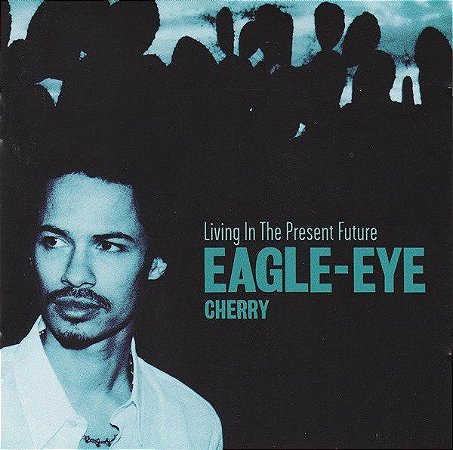CD - Eagle-Eye Cherry – Living In The Present Future