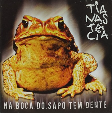 CD - Tianastácia – Na Boca Do Sapo Tem Dente