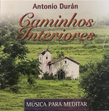 CD - Antônio Durán - Caminhos Interiores -música para meditar