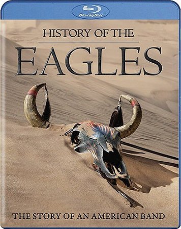 Blu-ray - Eagles – History Of The Eagles (Contêm Encarte)