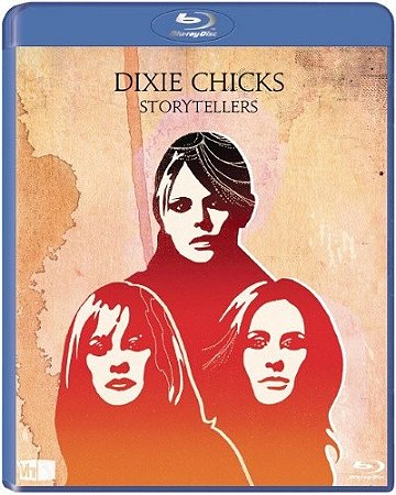 Blu-Ray: Dixie Chicks – VH1 Storytellers
