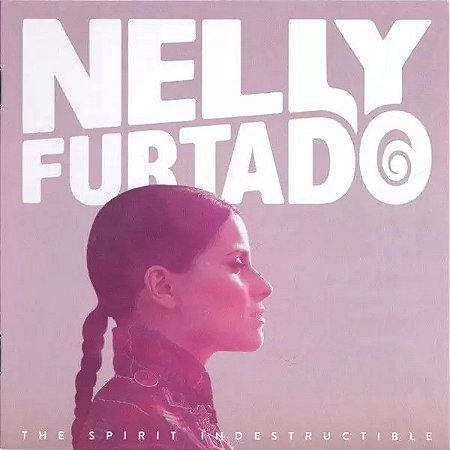CD - Nelly Furtado – The Spirit Indestructible