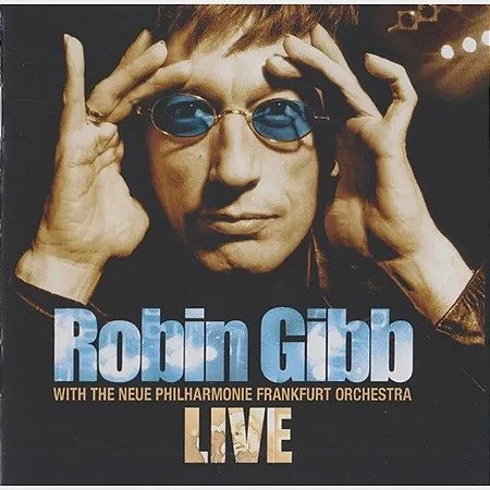 CD - Robin Gibb With The Neue Philharmonie Frankfurt Orchestra – Live