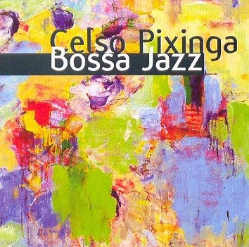 CD - Celso Pixinga – Bossa Jazz