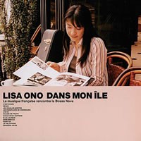 CD - Lisa Ono – Dans Mon Île (La Musique Française Rencontre La Bossa Nova)