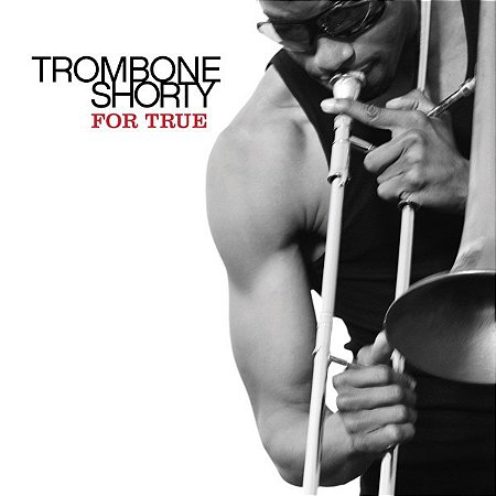 CD - Trombone Shorty – For True