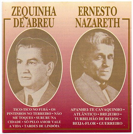 CD - Zequinha De Abreu & Ernesto Nazareth – Zequinha De Abreu & Ernesto Nazareth