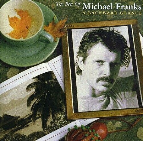 CD - Michael Franks – The Best Of Michael Franks: A Backward Glance ( Importado )