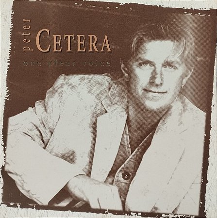 CD - Peter Cetera – One Clear Voice