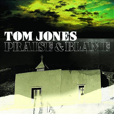 CD Tom Jones – Praise & Blame