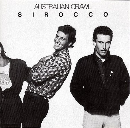 CD Australian Crawl – Sirocco