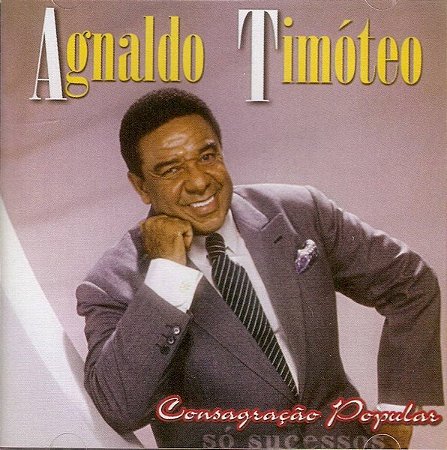 CD Agnaldo Timóteo – Consagração Popular - Só Sucessos