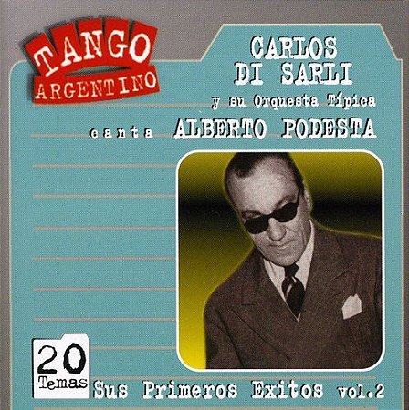 CD Carlos Di Sarli Y Su Orquesta Típica, Alberto Podestá – Sus Primeros Exitos Vol.2 canta: Alberto Podesta
