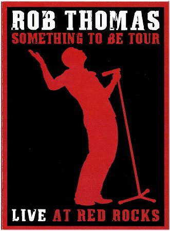DVD Rob Thomas – Something To Be Tour Live At Red Rocks ( Digipack )
