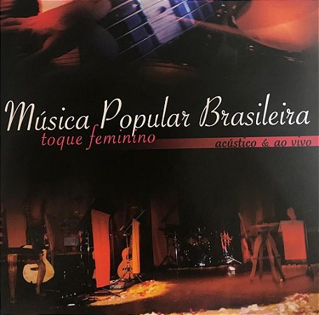 CD MÚSICA POPULAR BRASILEIRA - TOQUE FEMININO - ACÚSTICO & AO VIVO ( VÁRIOS ARTISTAS )