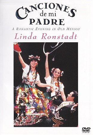 DVD Linda Ronstadt – Canciones De Mi Padre - A Romantic Evening In Old Mexico ( IMPORTADO )