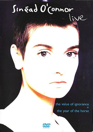 DVD Sinéad O'Connor – The Value Of Ignorance + The Year Of The Horse